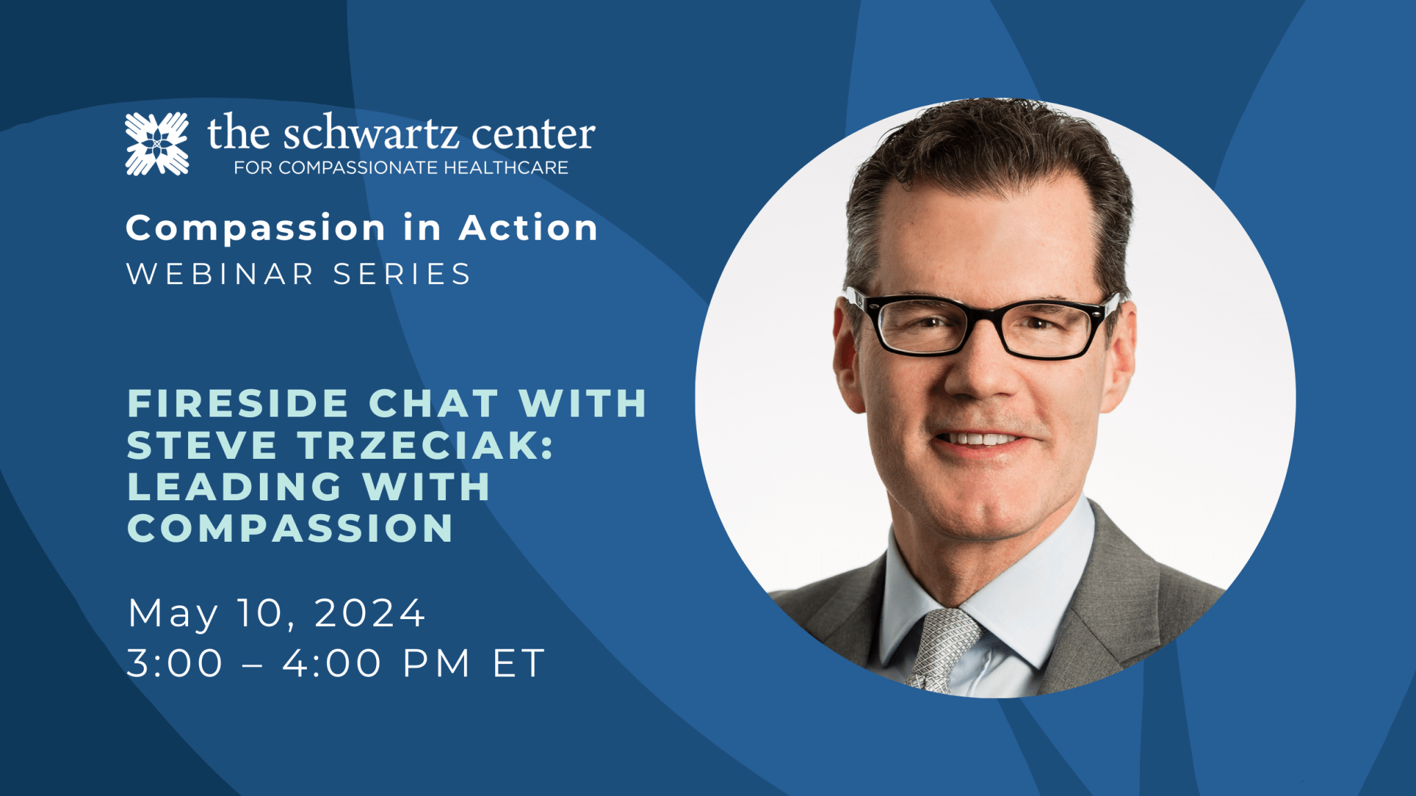 Executive Summary: Fireside Chat with Steve Trzeciak: Leading with Compassion