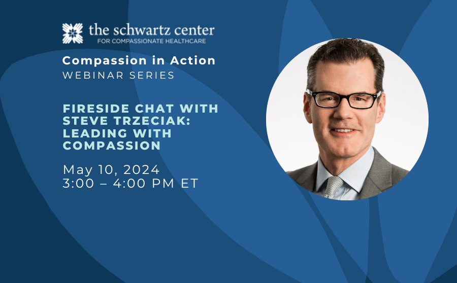 Fireside Chat with Steve Trzeciak: Leading with Compassion